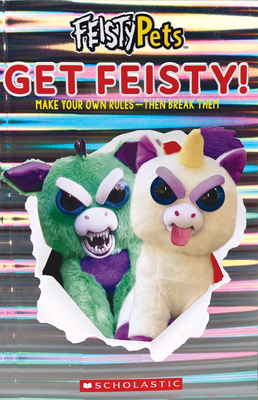 Get Feisty! (Feisty Pets) by Scholastic, Inc, Samantha Lizzio, Samantha Garland