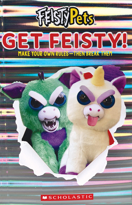 Get Feisty! (Feisty Pets) by Samantha Garland, Samantha Lizzio, Scholastic, Inc