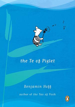 The Te of Piglet by Benjamin Hoff