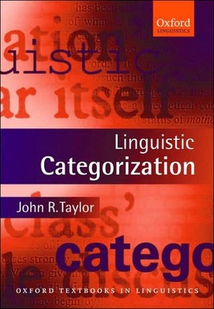 Linguistic Categorization: Prototypes in Linguistic Theory by John R. Taylor