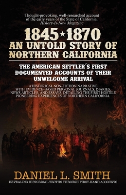 1845-1870 An Untold Story of Northern California by Daniel Smith