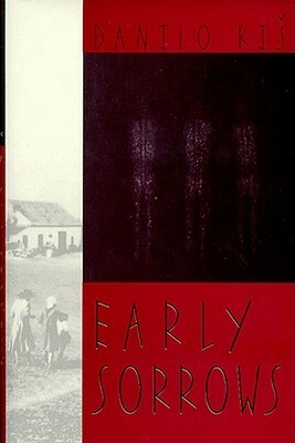 Early Sorrows: For Children and Sensitive Readers by Danilo Kiš