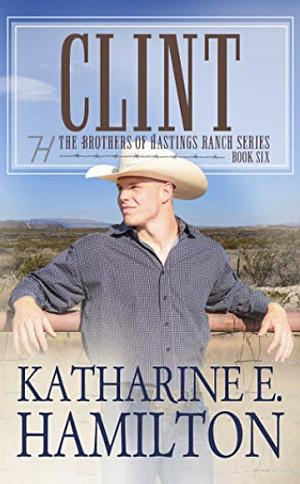 Clint : The Brothers of Hastings Ranch Series: Book 6 by Katharine E. Hamilton, Katharine E. Hamilton