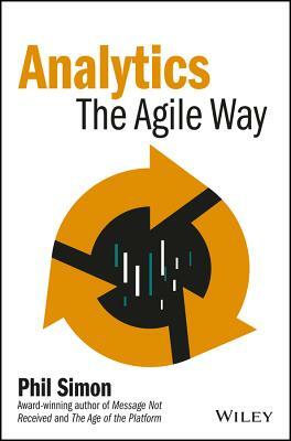 Analytics: The Agile Way by Phil Simon