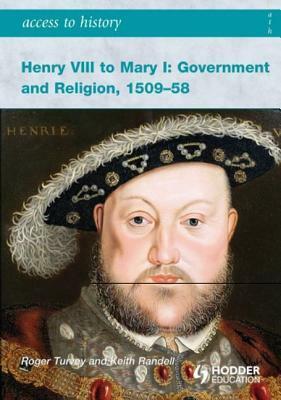 Henry VIII to Mary I 1509-1558 (Access to History) by Roger Turvey, Keith Randell