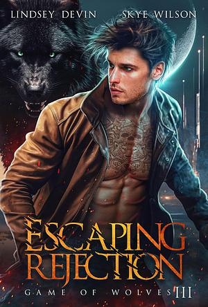 Escaping Rejection: A Brother's Best Friend, Fake Relationship Shifter Romance by Skye Wilson, Lindsey Devin, Lindsey Devin