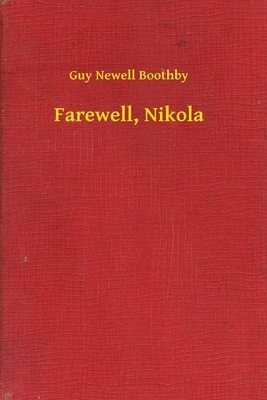 Farewell, Nikola Illustrated by Guy Newell Boothby