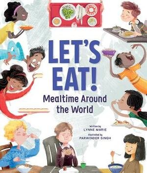 Let's Eat!: Mealtime Around the World by Lynne Marie
