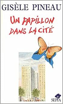 Un Papillon dans la Cité by Gisèle Pineau