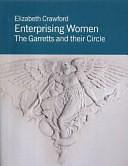 Enterprising Women: The Garretts and Their Circle by Elizabeth Crawford