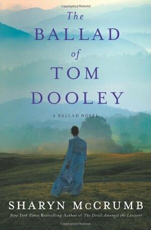The Ballad of Tom Dooley by Sharyn McCrumb