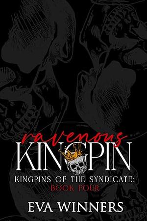 Ravenous Kingpin by Eva Winners