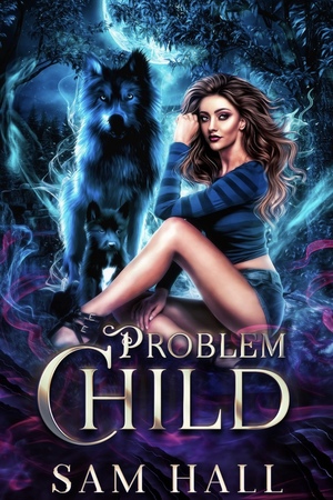 Problem Child: The Prequel by Sam Hall