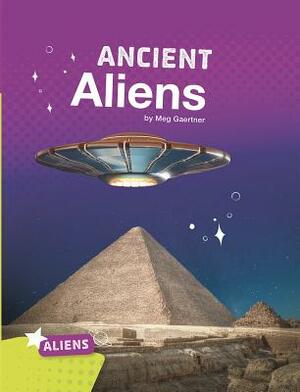 Ancient Aliens by Meg Gaertner