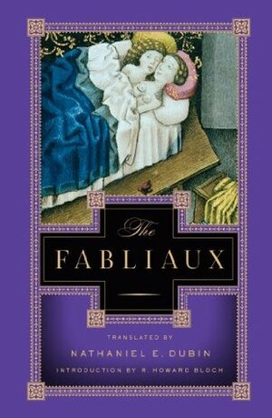 The Fabliaux by Nathaniel E. Dubin, R. Howard Bloch