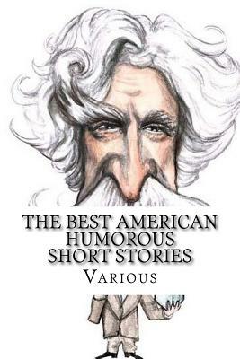 The Best American Humorous Short Stories by Richard Malcolm Johnston, Oliver Wendell Holmes, O. Henry