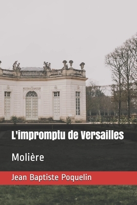 L'impromptu de Versailles: Molière by Molière