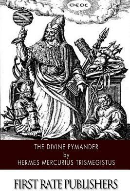 The Divine Pymander by Hermes Mercurius Trismegistus