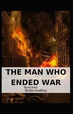 The Man Who Ended War Illustrated by Hollis Godfrey