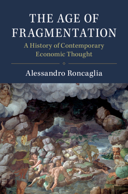 The Age of Fragmentation: A History of Contemporary Economic Thought by Alessandro Roncaglia