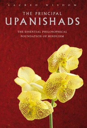 The Principal Upanishads: The Essential Philosophical Foundation of Hinduism by Alan Jacobs, David Frawley
