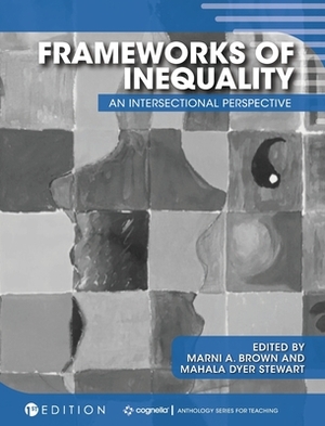 Frameworks of Inequality: An Intersectional Perspective by Marni Brown, Mahala Dyer Stewart