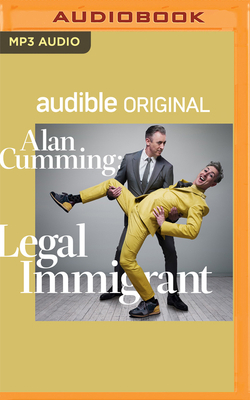 Alan Cumming: Legal Immigrant by Alan Cumming