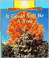 It Could Still be a Tree by Allan Fowler