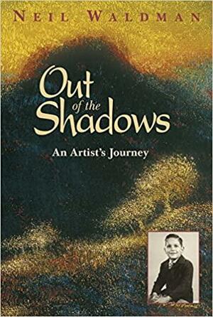 Out of the Shadows: An Artist's Journey by Neil Waldman