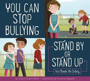 You Can Stop Bullying: Stand by or Stand Up? by Connie Colwell Miller