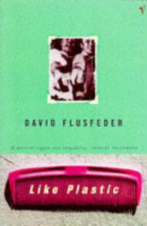 Like Plastic by David L. Flusfeder