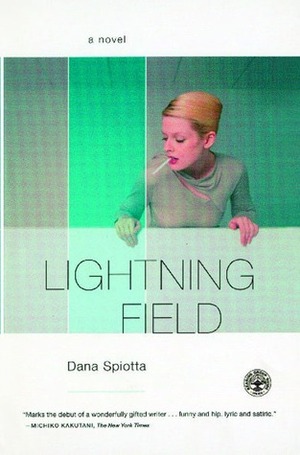 Lightning Field: A Novel by Dana Spiotta