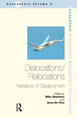 Dislocations/ Relocations: Narratives of Displacement by Anna de Fina, Mike Baynham