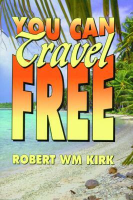 You Can Travel Free by Robert Kirk