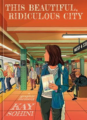 This Beautiful, Ridiculous City: A Graphic Memoir by Kay Sohini, Kay Sohini