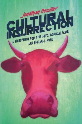 Cultural Insurrection: A Manifesto for Arts, Agriculture, and Natural Wine by Jonathan Nossiter