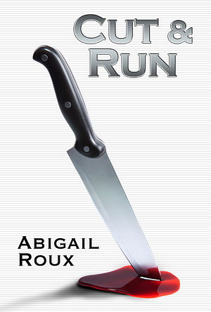 Cut & Run by Abigail Roux