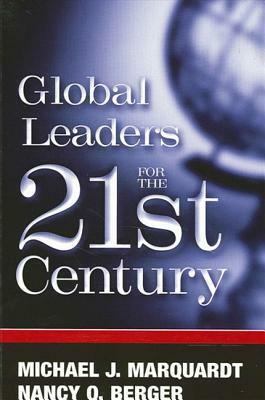 Global Leaders for the Twenty-First Century by Nancy O. Berger, Michael J. Marquardt