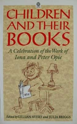 Children and Their Books: A Celebration of the Work of Iona and Peter Opie by Julia Briggs, Gillian Avery