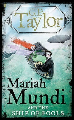 Mariah Mundi and the Ship of Fools by G.P. Taylor
