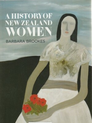 A History of New Zealand Women by Barbara Brookes