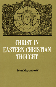Christ in Eastern Christian Thought by John Meyendorff