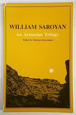 An Armenian Trilogy by William Saroyan