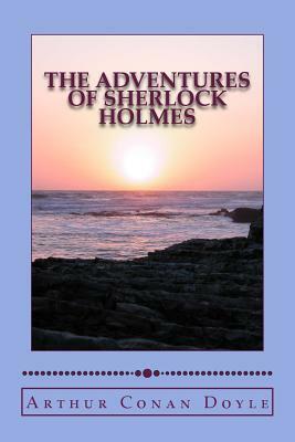 The Adventures of Sherlock Holmes by Arthur Conan Doyle