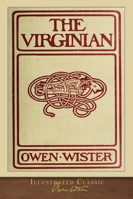 The Virginian: Illustrated Classic by Owen Wister