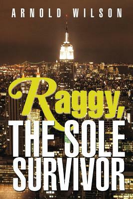 Raggy, the Sole Survivor by Arnold Wilson