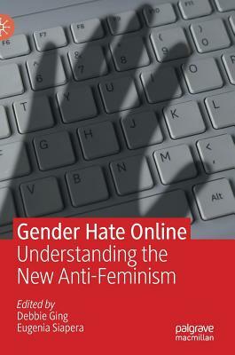 Gender Hate Online: Understanding the New Anti-Feminism by 