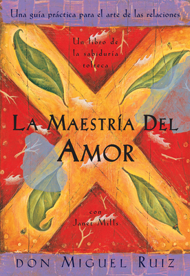 La Maestría del Amor by Don Miguel Ruiz, Janet Mills