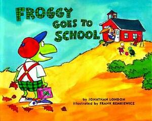 Froggy Goes to School by Jonathan London, Frank Remkiewicz