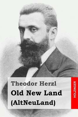 Old New Land: (AltNeuLand) by Theodor Herzl
